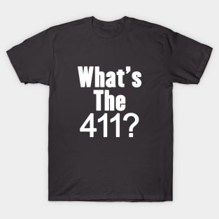 what's the 411? T-Shirt